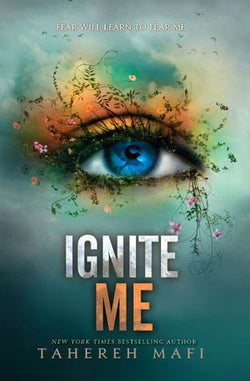 Ignite Me  Tahereh Mafi