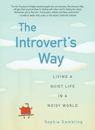 The Introvert's Way: Living a Quiet Life in a Noisy World  Sophia Dembling