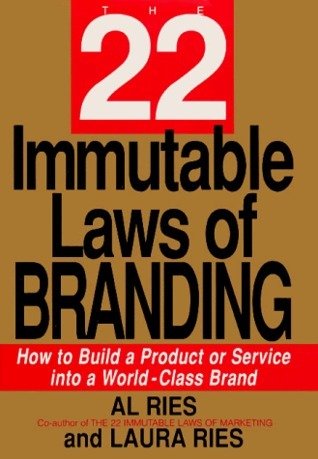 The 22 Immutable Laws of Branding: How to Build a Product or Service Into a World-Class Brand  Al Ries ,  Laura Ries