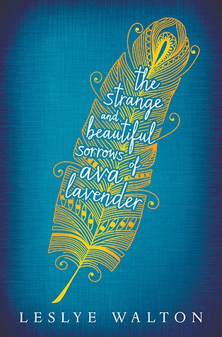 The Strange and Beautiful Sorrows of Ava Lavender  Leslye Walton