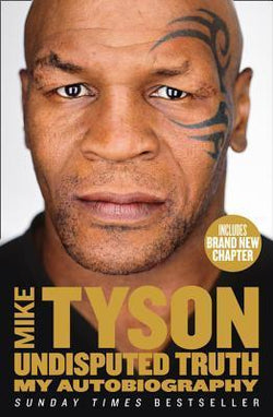 Undisputed Truth: My Autobiography  Mike Tyson