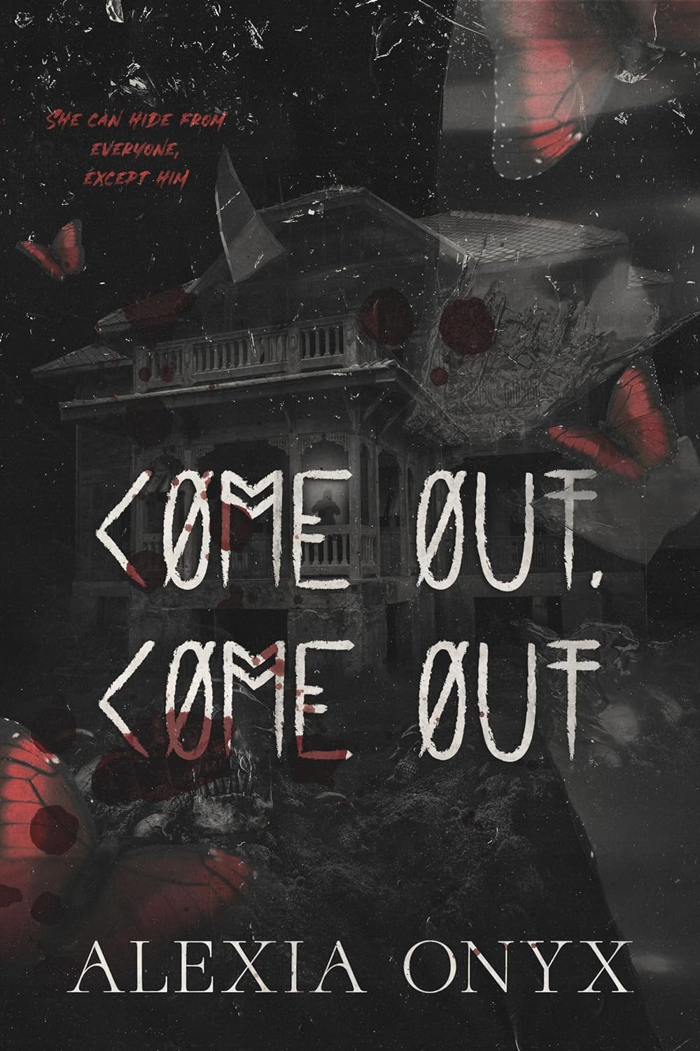 Come Out, Come Out  Alexia Onyx