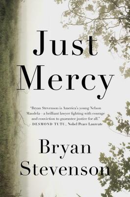 Just Mercy: A Story of Justice and Redemption  Bryan Stevenson