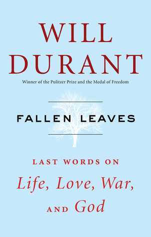 Fallen Leaves: Last Words on Life, Love, War, and God  Will Durant