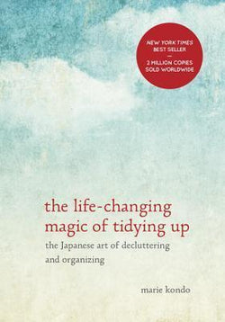 The Life-Changing Magic of Tidying Up: The Japanese Art of Decluttering and Organizing  Marie Kond?