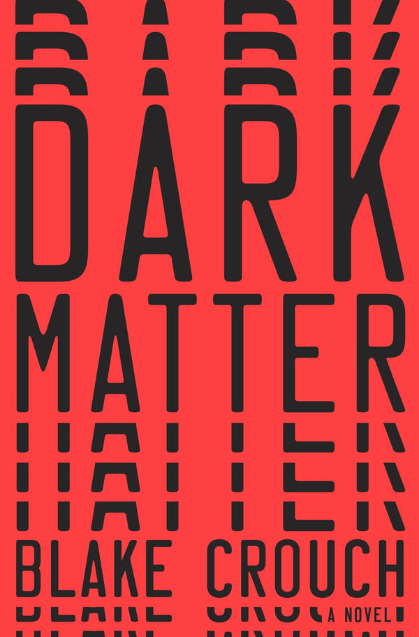 Dark Matter  Blake Crouch