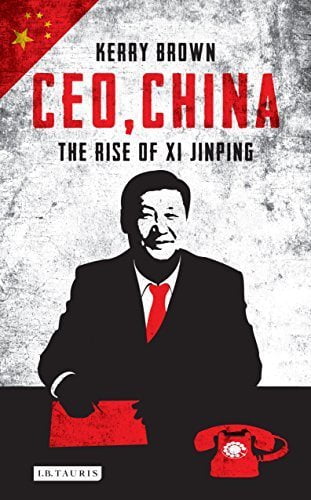 CEO, China: The Rise of Xi Jinping  Kerry Brown