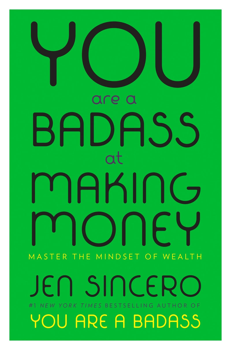 You Are a Badass at Making Money: Master the Mindset of Wealth  Jen Sincero