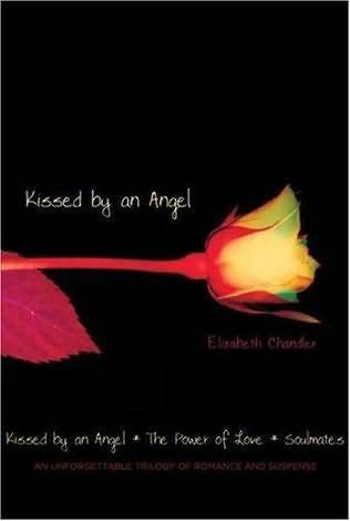 Kissed by an Angel/The Power of Love/Soulmates  Elizabeth Chandler