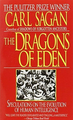 The Dragons of Eden: Speculations on the Evolution of Human Intelligence  Carl Sagan
