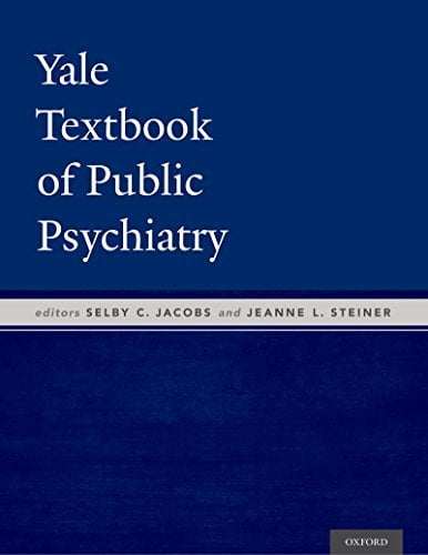 Yale Textbook of Public Psychiatry  Selby Jacobs  (Editor) ,  Jeanne, Dr Steiner  (Editor)