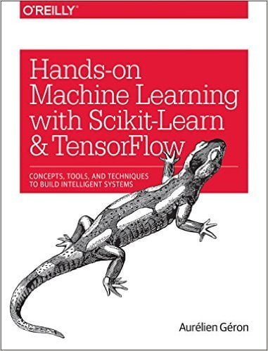 Hands-On Machine Learning with Scikit-Learn and TensorFlow  Aurélien Géron