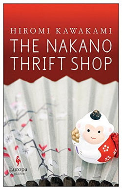 The Nakano Thrift Shop  Hiromi Kawakami