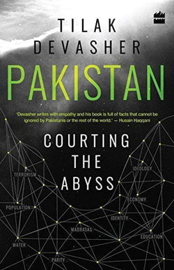 Pakistan: Courting the Abyss  Tilak Devasher