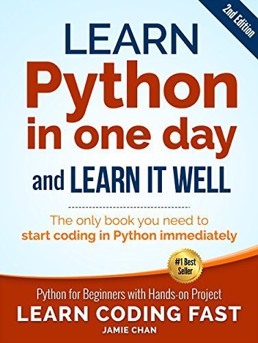 Learn Python in One Day and Learn It Well: Python for Beginners with Hands-on Project  Jamie Chan