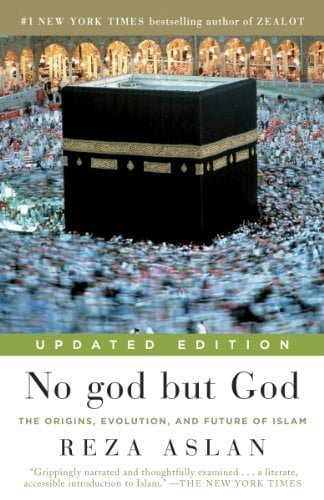 No God but God: The Origins, Evolution and Future of Islam  Reza Aslan