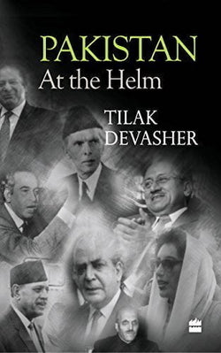 Pakistan: At the Helm  Tilak Devasher