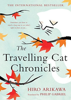 The Travelling Cat Chronicles  Hiro Arikawa ,  Philip Gabriel  (Translator)