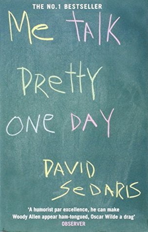 Me Talk Pretty One Day  David Sedaris