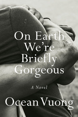 On Earth We're Briefly Gorgeous  Ocean Vuong