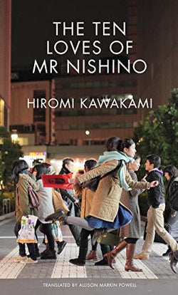 The Ten Loves of Mr. Nishino  Hiromi Kawakami