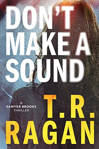 Don't Make a Sound  T.R. Ragan