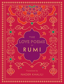 The Love Poems of Rumi ,  Nader Khalili