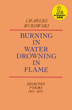 Burning in Water, Drowning in Flame  Charles Bukowski