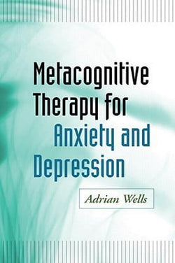 Metacognitive Therapy for Anxiety and Depression  Adrian Wells LARGE SIZE