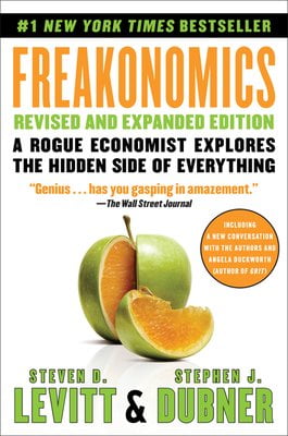 Freakonomics Revised and Expanded Edition: A Rogue Economist Explores the Hidden Side of Everything  Steven D. Levitt ,  Stephen J. Dubner