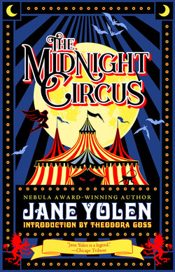 The Midnight Circus  Jane Yolen ,  Theodora Goss  (Introduction)