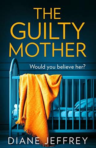 The Guilty Mother  Diane Jeffrey