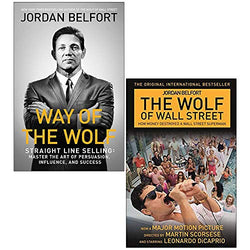 Way of the Wolf: Straight line selling: Master the art of persuasion, influence, and success / The Wolf of Wall Street  Jordan Belfort