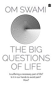 The Big Questions of Life  Om Swami