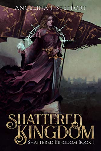 Shattered Kingdom  Angelina J. Steffort