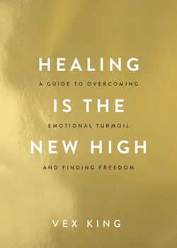 Healing Is the New High: A Guide to Overcoming Emotional Turmoil and Finding Freedom  Vex King