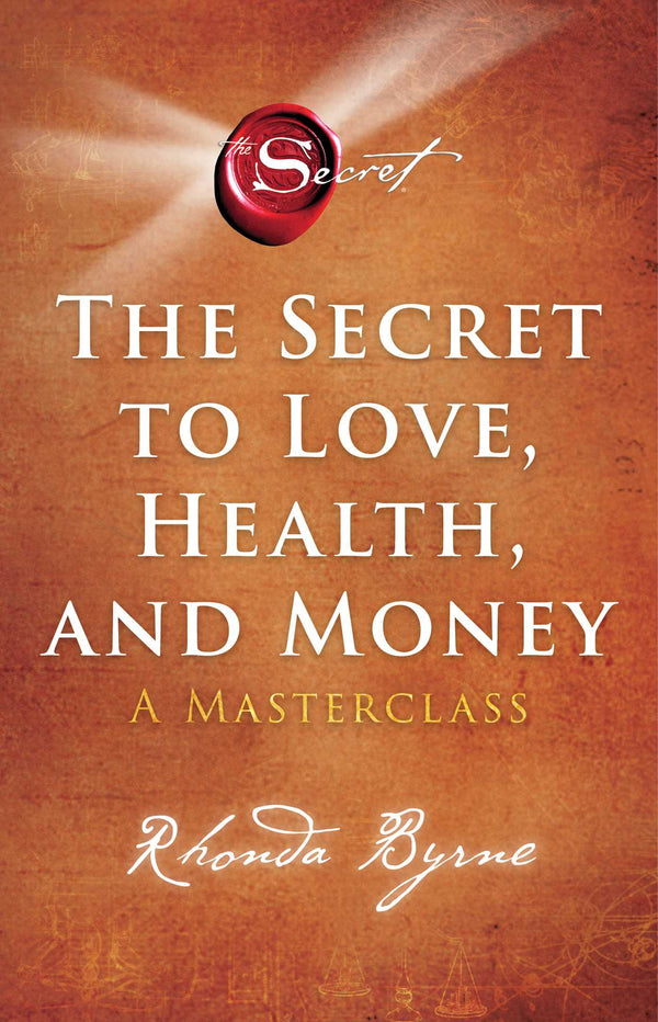 The Secret to Love, Health, and Money: A Masterclass  Rhonda Byrne