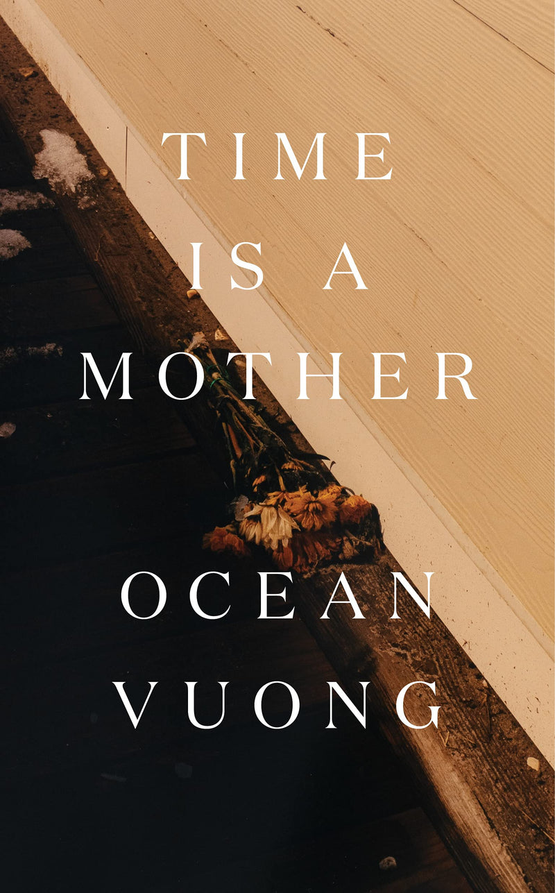 Time Is a Mother  Ocean Vuong