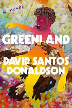 Greenland: A Novel  David Santos Donaldson