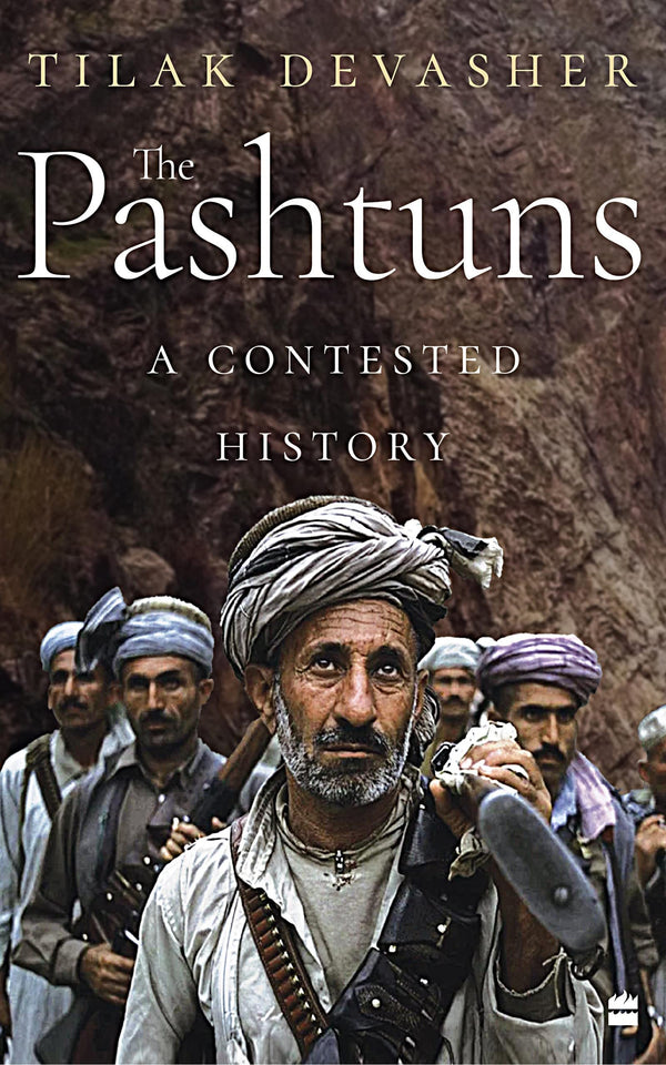 The Pashtuns: A Contested History  Tilak Devasher