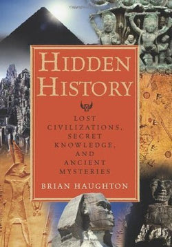 Hidden History: Lost Civilizations, Secret Knowledge, and Ancient Mysteries  Brian Haughton