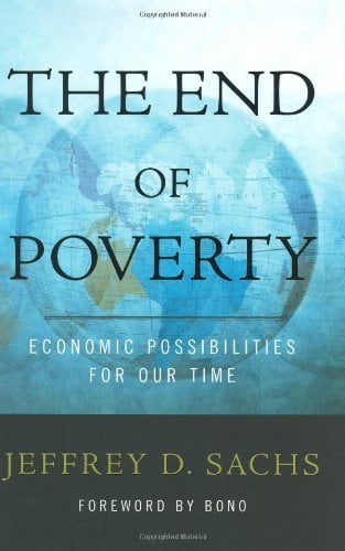 The End of Poverty: Economic Possibilities for Our Time  Jeffrey D. Sachs