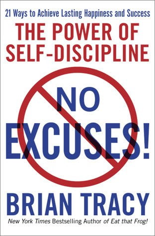 No Excuses!: The Power of Self-Discipline  Brian Tracy