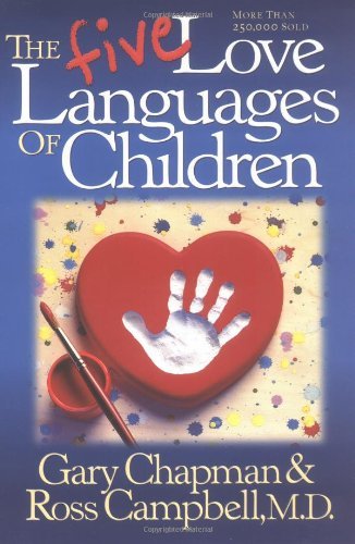 The Five Love Languages of Children  Gary Chapman ,  D. Ross Campbell