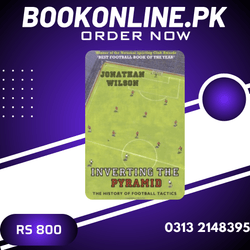 Inverting the Pyramid: A History of Football Tactics Jonathan Wilson