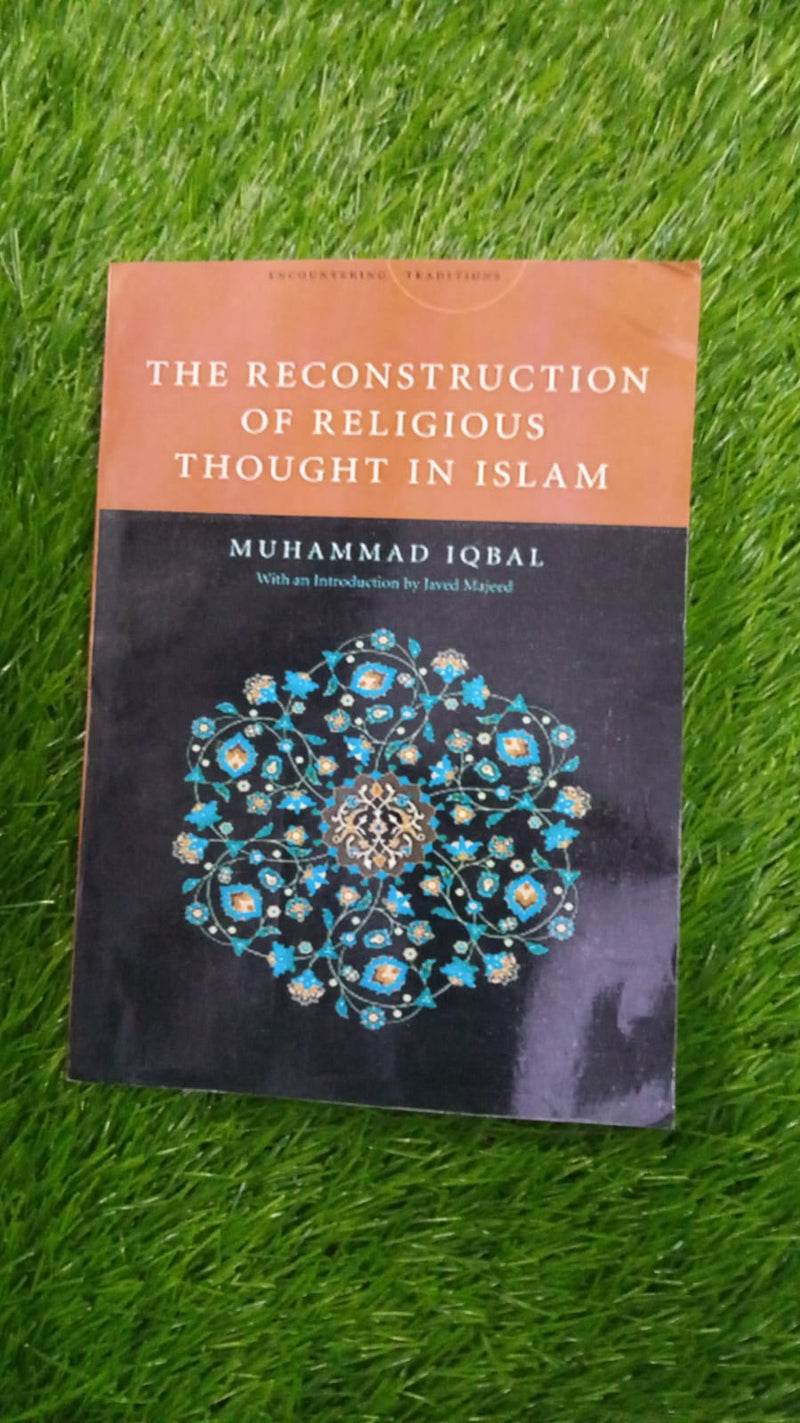 THE RECONSTRUCTION OF RELIGIOUS THOUGHT IN ISLAM