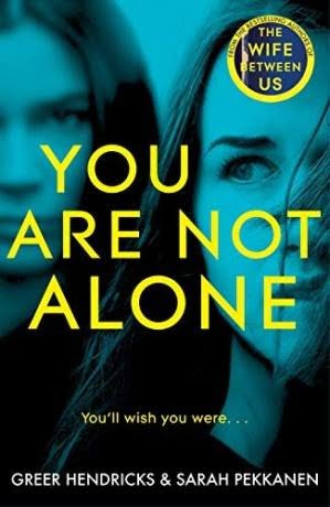 YOU ARE NOT ALONE GREER HENDRICS  AND SARAH PEKKANEN