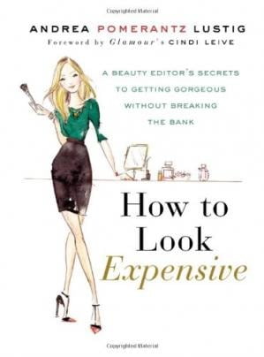 HOW TO LOOK EXPENSIVE ANDREA PONERANTZ LUSTIO