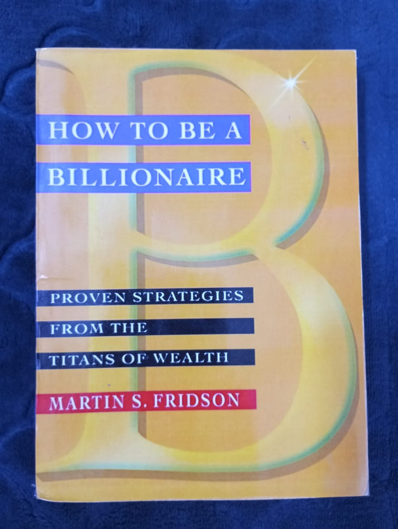 HOW TO BE A BILLONAIRE