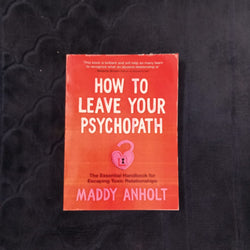 HOW TO LEAVE YOUR PSYCHOPATH